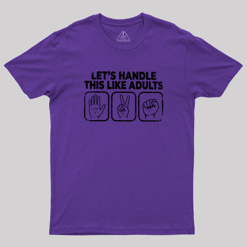 Let’s Handle This Like Adults Geek T-Shirt