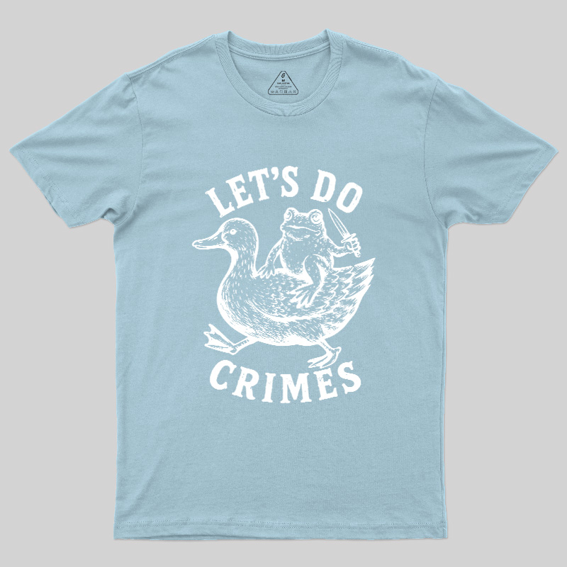 Let's Do Crimes Geek T-Shirt