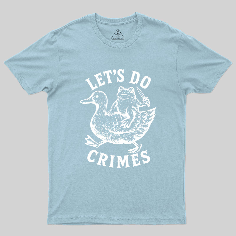 Let's Do Crimes Geek T-Shirt