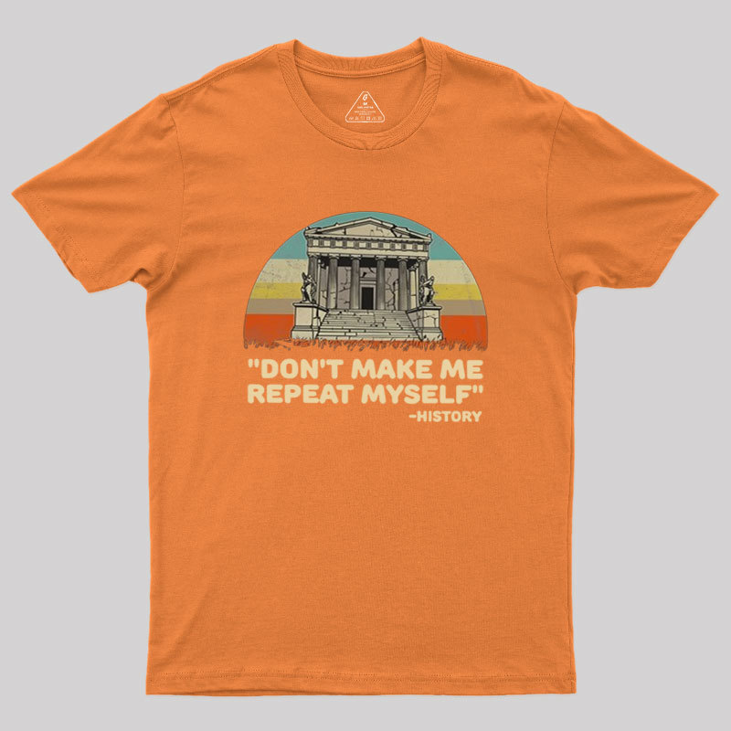 Don��t Repeat History Geek T-Shirt