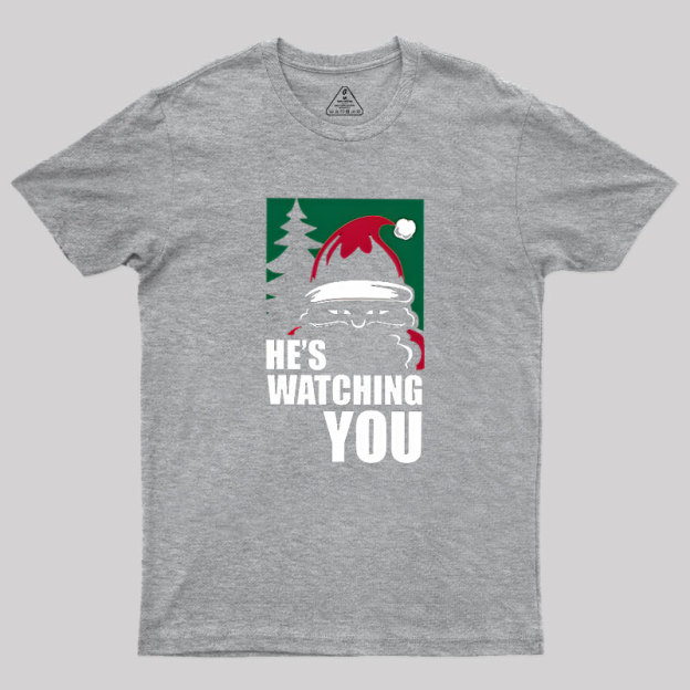 He Is Watching You Geek T-Shirt
