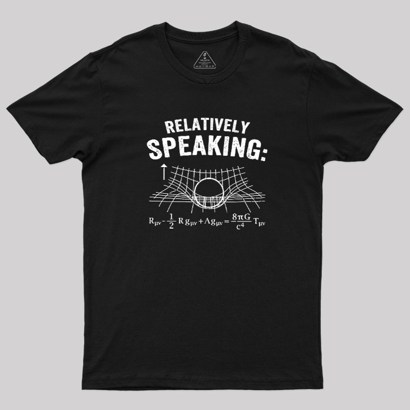 Relatively Speaking Geek T-Shirt