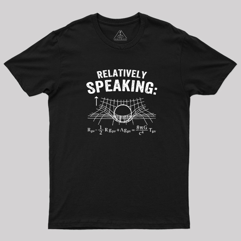 Relatively Speaking Geek T-Shirt