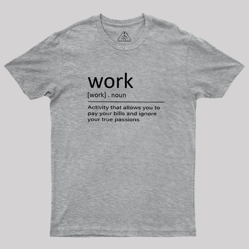 Work Definition Geek T-Shirt