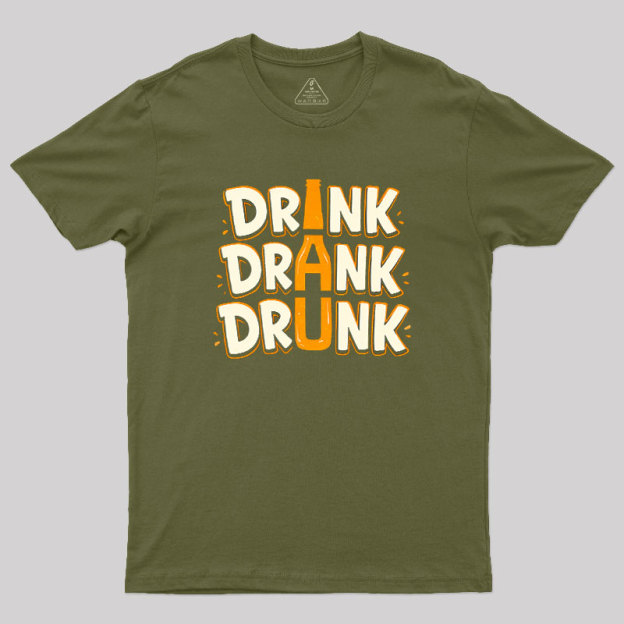 Drink Drank Drunk Geek T-Shirt