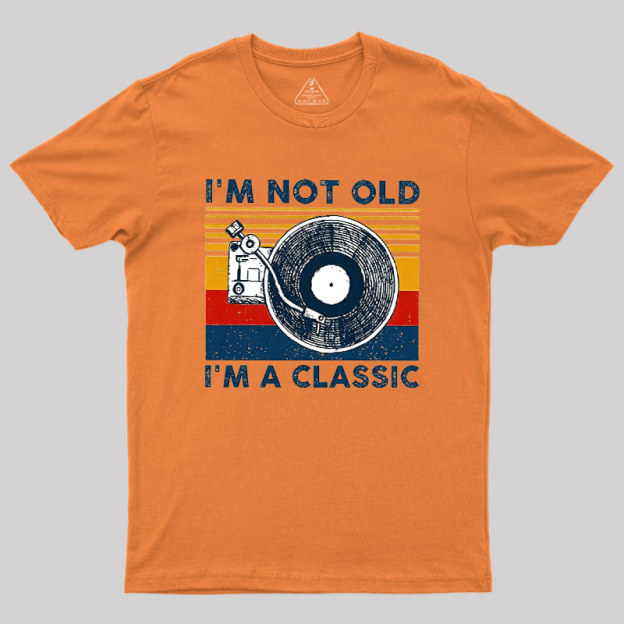 I'm Not Old I'm A Classic Geek T-Shirt