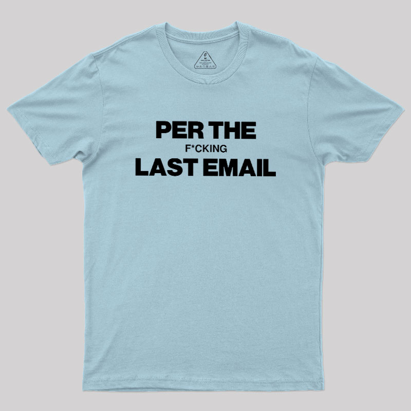 Per My Last Email Geek T-Shirt