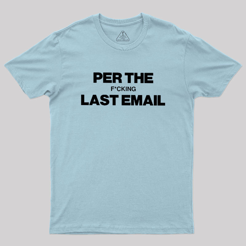 Per My Last Email Geek T-Shirt