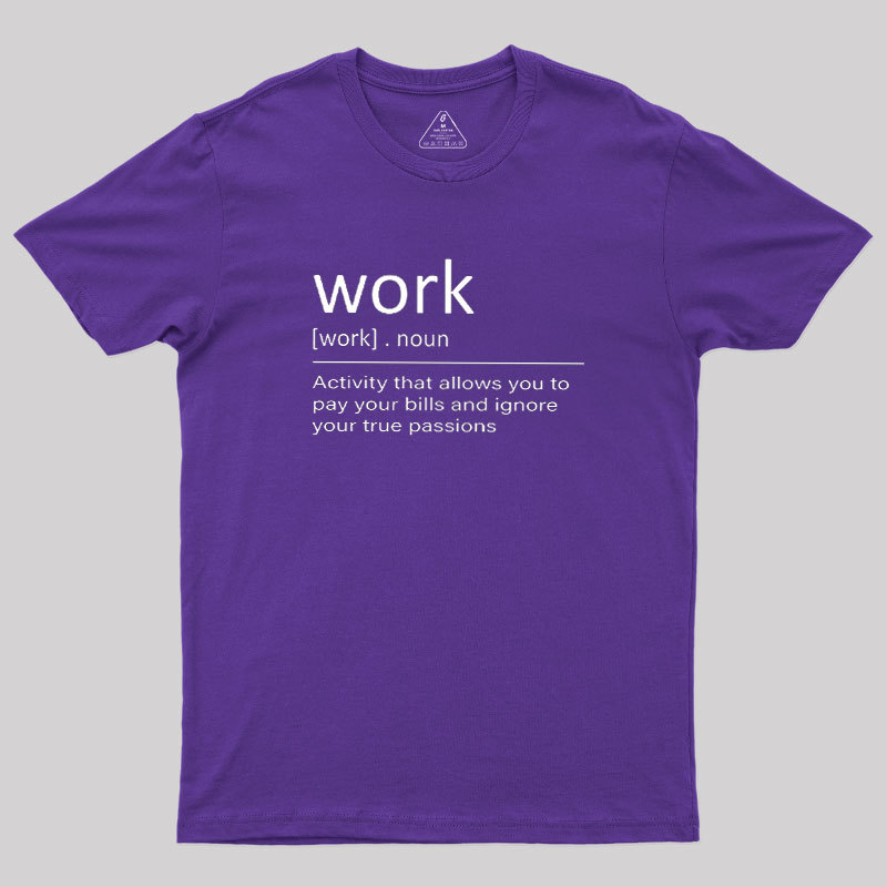 Work Definition Geek T-Shirt