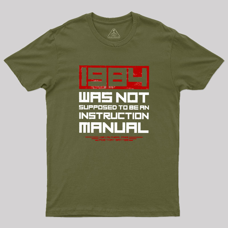 1984 Was Not Supposed To Be An Instruction Manual Geek T-Shirt