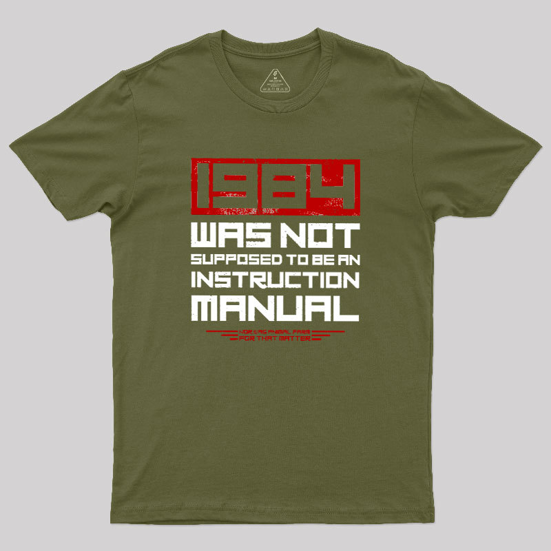 1984 Was Not Supposed To Be An Instruction Manual Geek T-Shirt