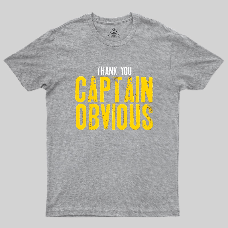 Thank You Captain Obvious Geek T-Shirt