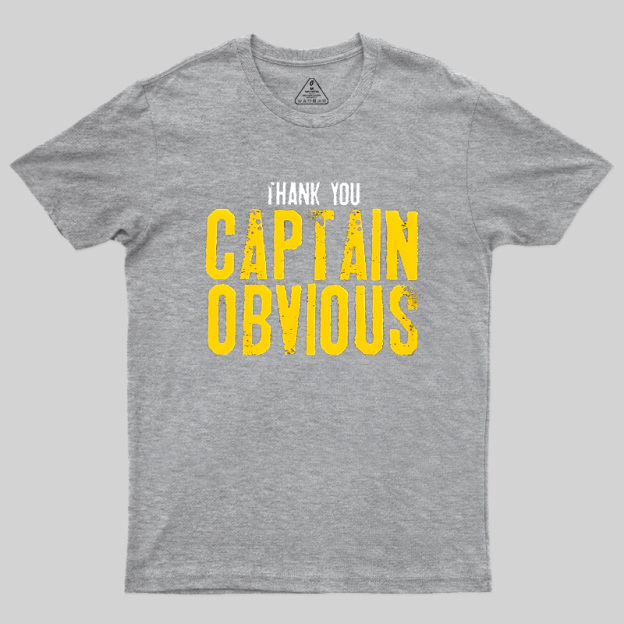 Thank You Captain Obvious Geek T-Shirt