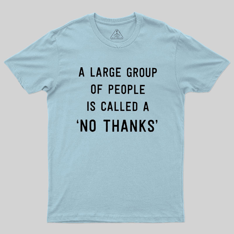 No Thanks To Large Group People Geek T-Shirt