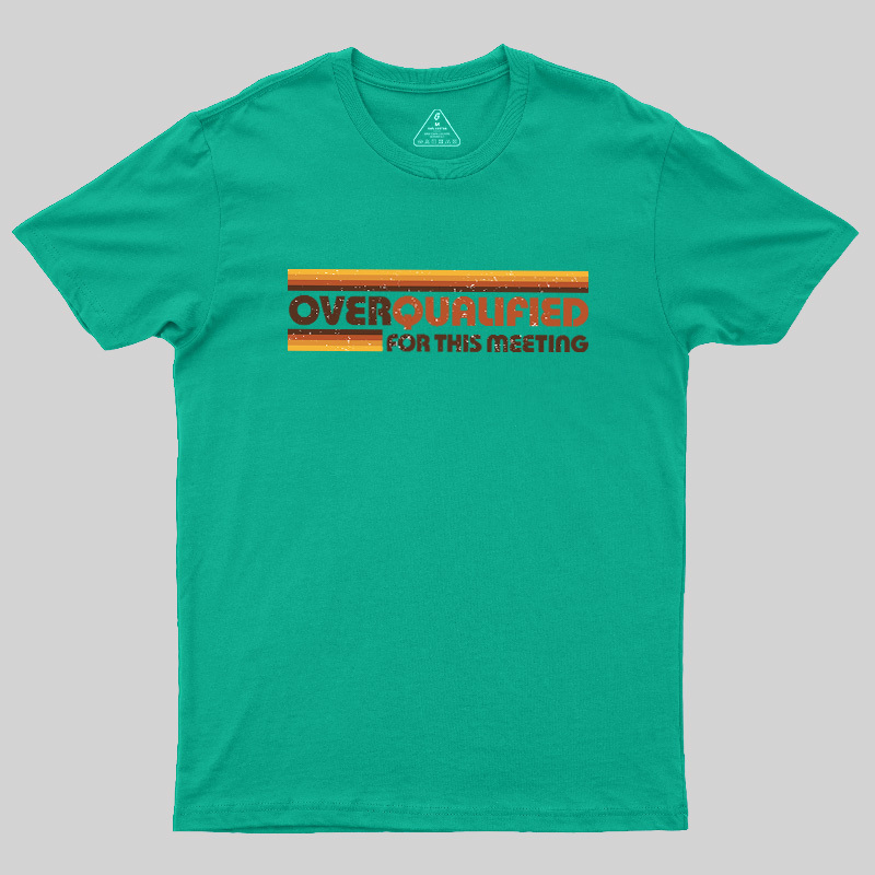 Overqualified For This Meeting Retro Graphic Geek T-Shirt