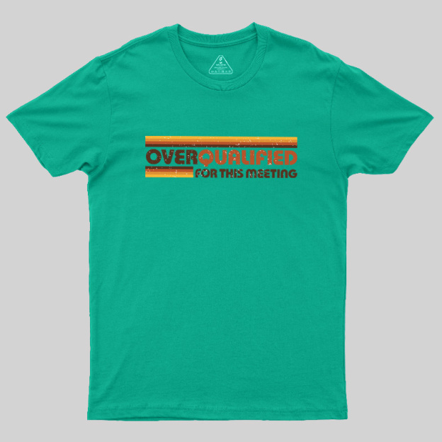 Overqualified For This Meeting Retro Graphic Geek T-Shirt