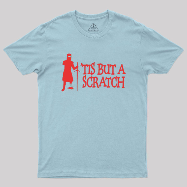 TIS BUT A SCRATCH Geek T-Shirt