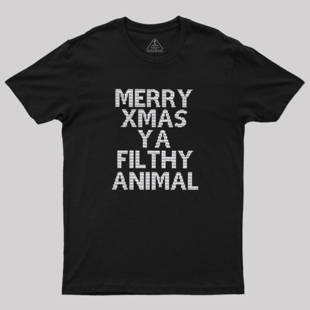 Merry Xmas Ya Filthy Animal Geek T-Shirt