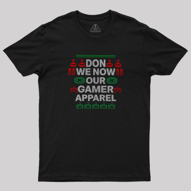 Don We Now Our Gamer Apparel Geek T-Shirt
