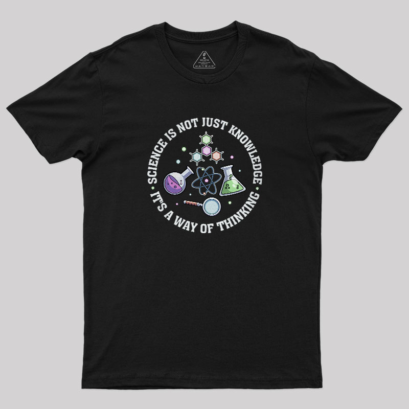 Science Is A Way Of Thinking Geek T-Shirt
