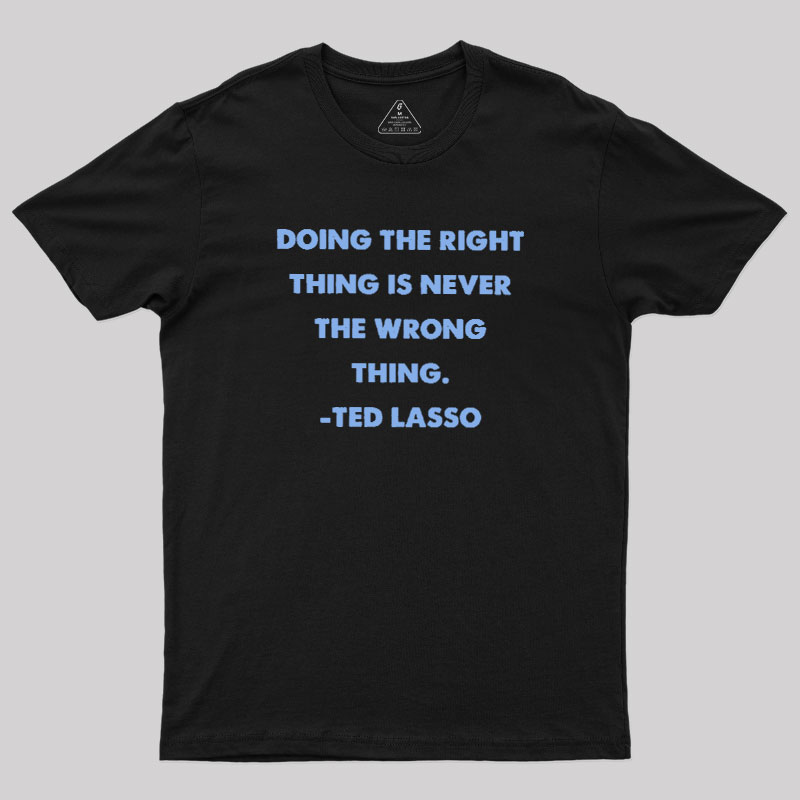 Doing The Right Thing Geek T-Shirt