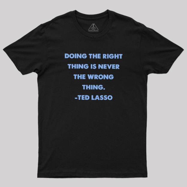 Doing The Right Thing Geek T-Shirt