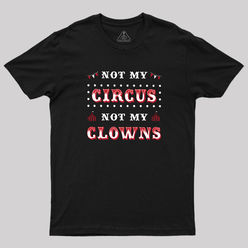 Not My Clowns Geek T-Shirt