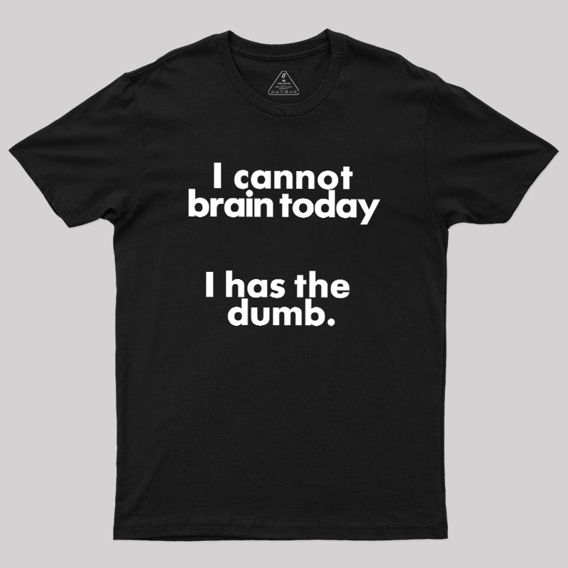 I Can Brain Today Geek T-Shirt