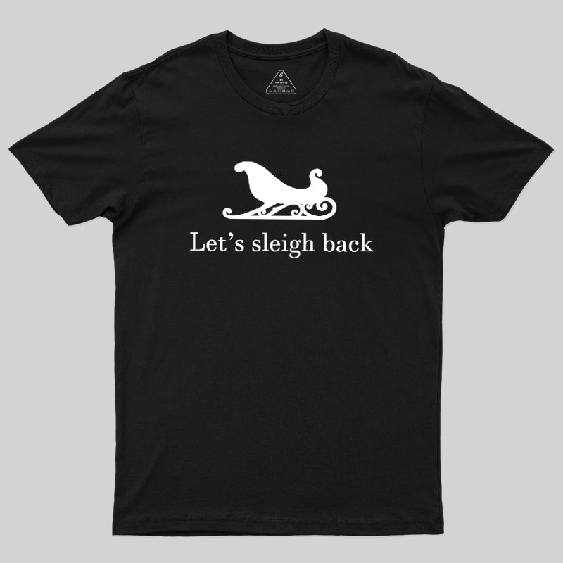 Let's Sleigh Back Geek T-Shirt