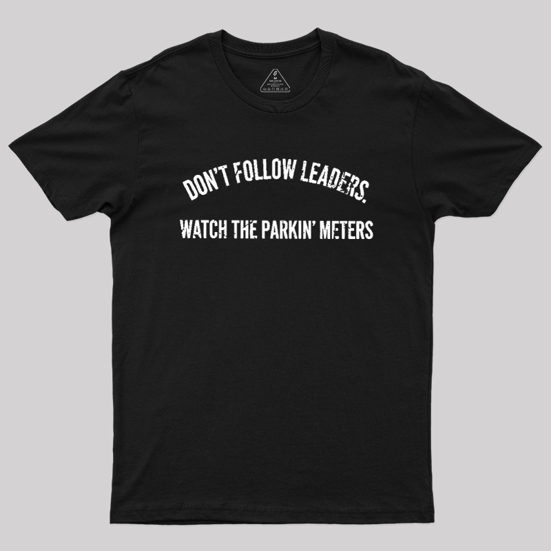 Lead Never Follow Leaders Geek T-Shirt