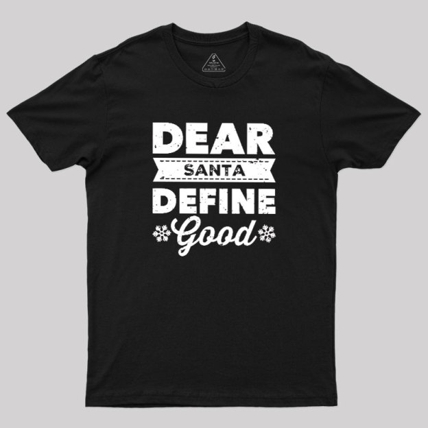 Dear Santa Define Good Geek T-Shirt