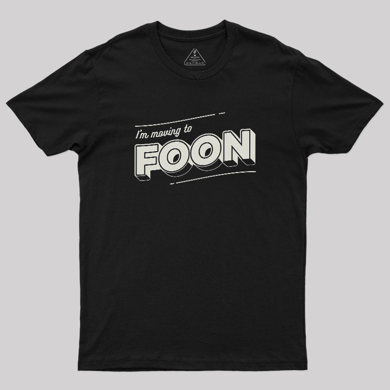 Moving to Foon Geek T-Shirt