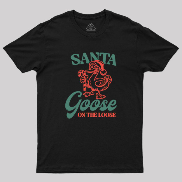 Santa Goose On The Loose Geek T-Shirt