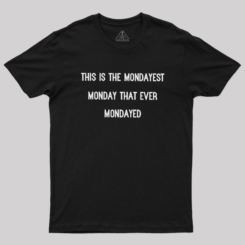 The Mondayest Monday Geek T-Shirt