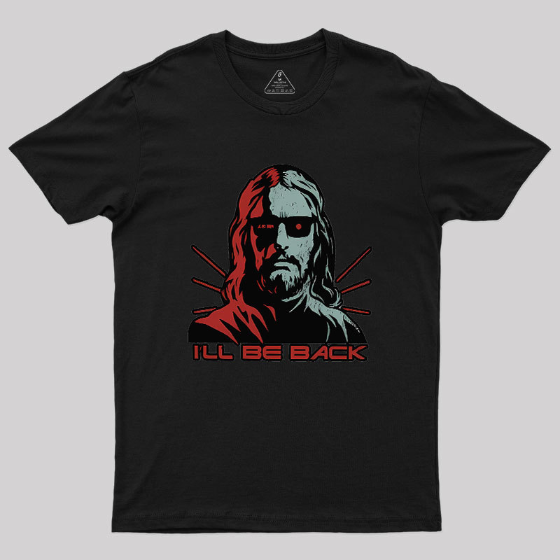 Jesus Terminator I'll Be Back Geek T-Shirt