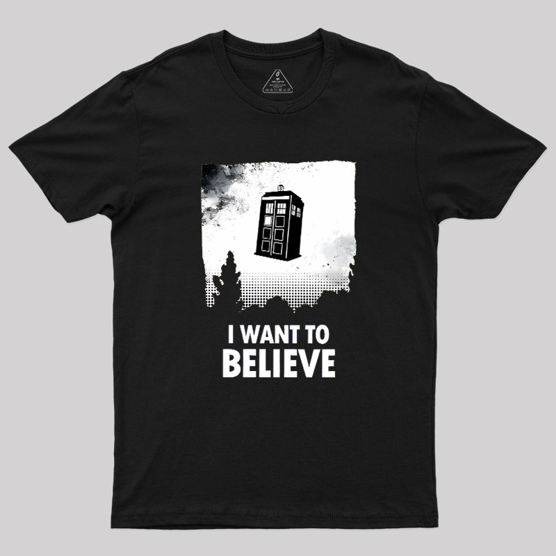 I Want To Believe Geek T-Shirt