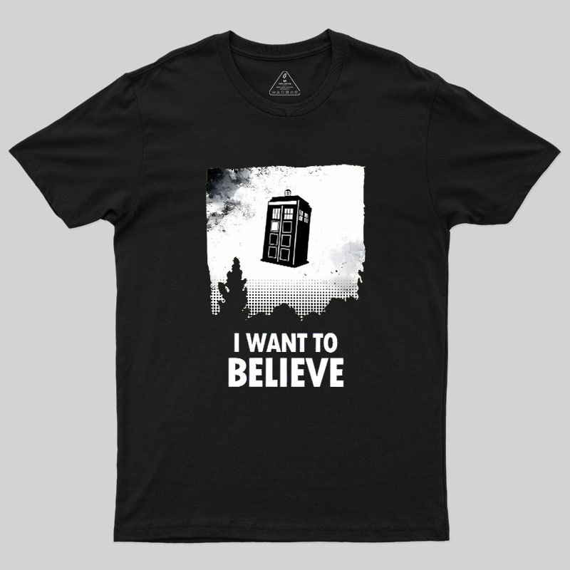 I Want To Believe Geek T-Shirt