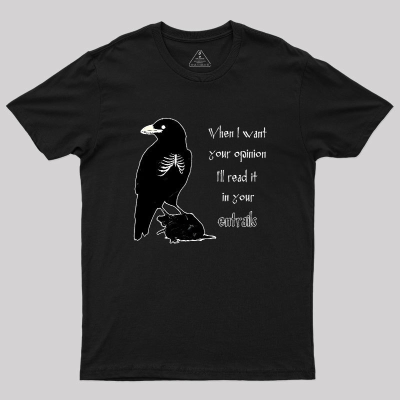 When I Want Your Opinion Geek T-Shirt