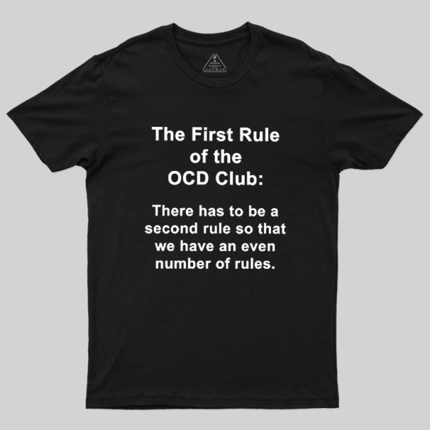 The First Rule Of The OCD Club Geek T-Shirt