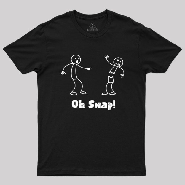 Oh Snap Funny Stick Figure Slogan Saying Geek T-Shirt