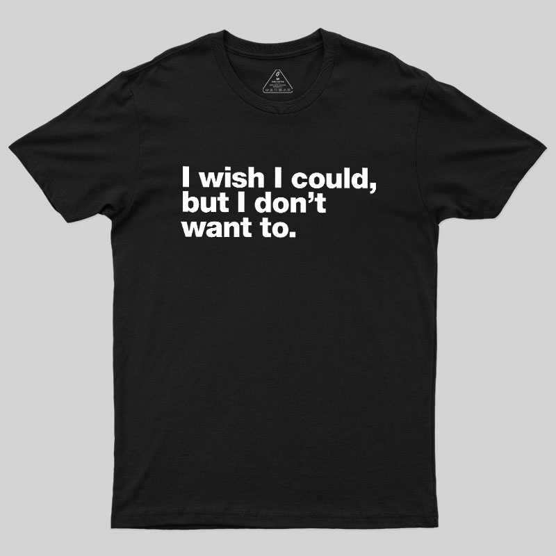 I Wish I Could Geek T-Shirt