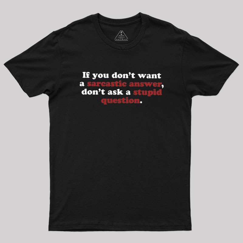 Sarcastic Answers Geek T-Shirt