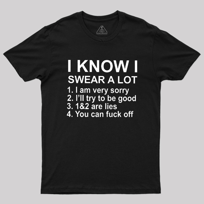 I Know I Swear A Lot Geek T-Shirt