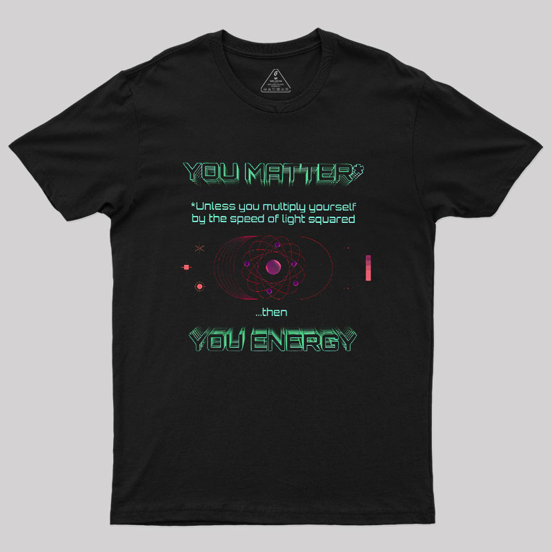 You Matter Geek T-Shirt