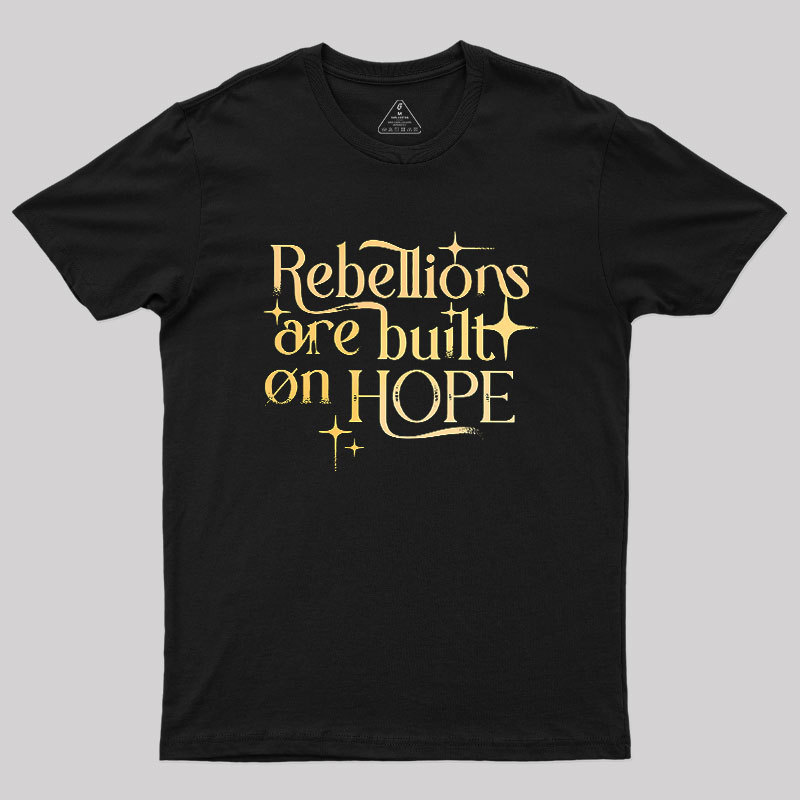 Rebellions Are Built On Hope Geek T-Shirt