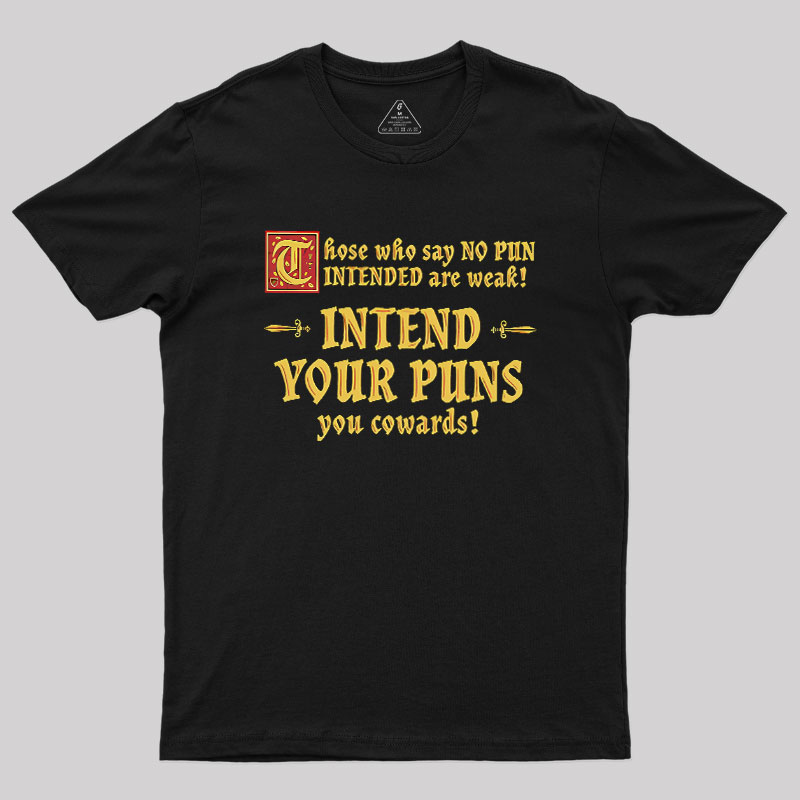 Intend Your Puns!-2 Geek T-Shirt