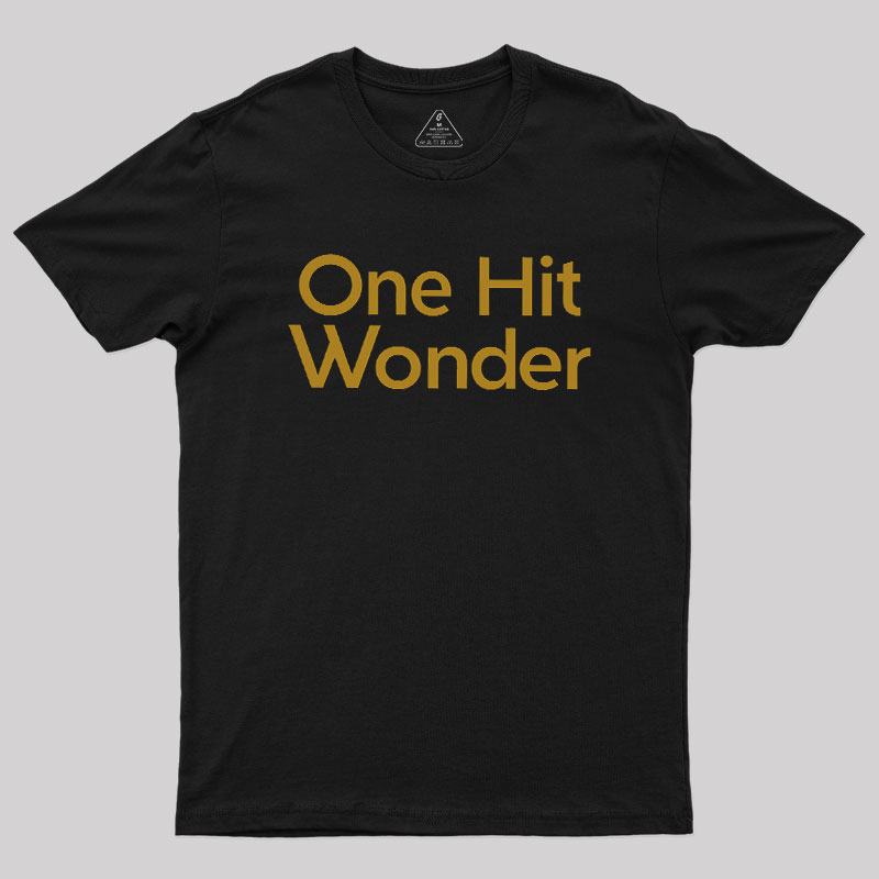 One Hit Wonder Geek T-Shirt