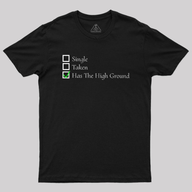You Have The High Ground Geek T-Shirt