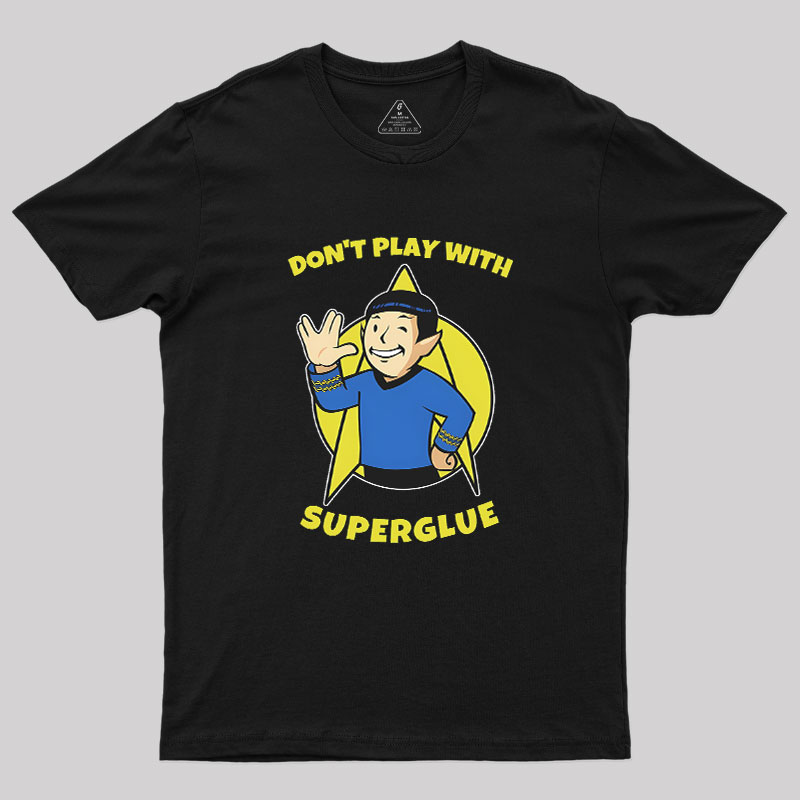Don't Play With Superglue Geek T-Shirt