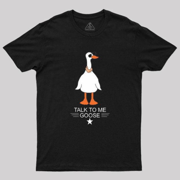 Talk To Me Goose Geek T-Shirt